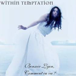 Within Temptation : Bonsoir Lyon, Comment Ca Va ?